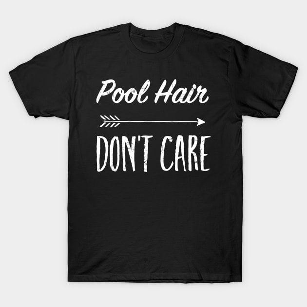 Pool Hair Don't Care TShirt T-Shirt by bbreidenbach